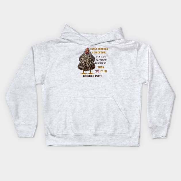 Chicken Math: I Only Wanted 4 Chickens... But If I'm Supposed To Have 12... Then 30 It Is! Kids Hoodie by Bread of Life Bakery & Blog